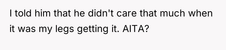 I told him that he didn't care that much when...