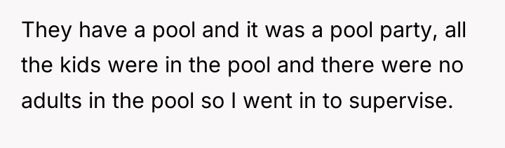 They have a pool and it was a pool party,...