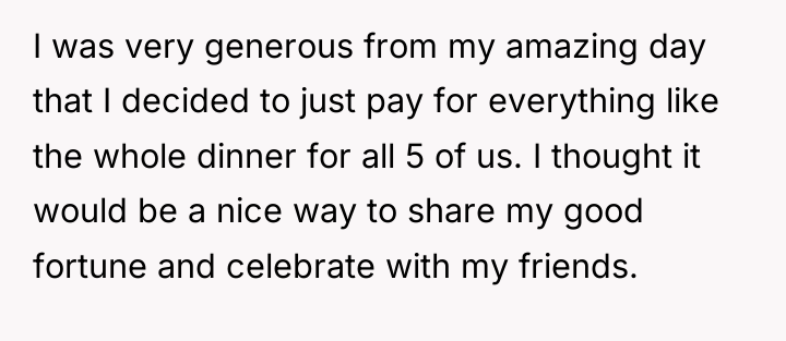 I was very generous from my amazing day that I...