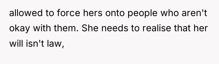 allowed to force hers onto people who aren't okay with...