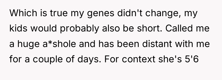 Which is true my genes didn't change, my kids would...