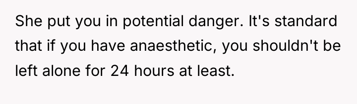 She put you in potential danger. It's standard that if...