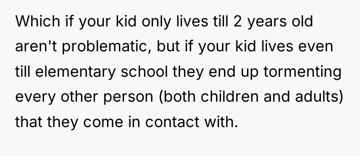Which if your kid only lives till 2 years old...