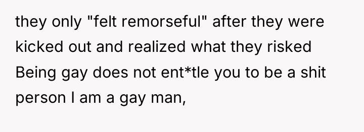 they only "felt remorseful" after they were kicked out and...