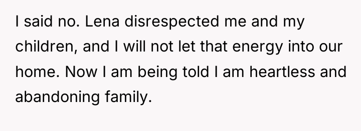 I said no. Lena disrespected me and my children, and...