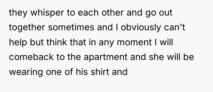 they whisper to each other and go out together sometimes...