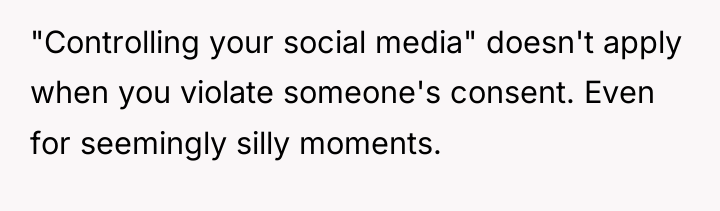 "Controlling your social media" doesn't apply when you violate someone's...