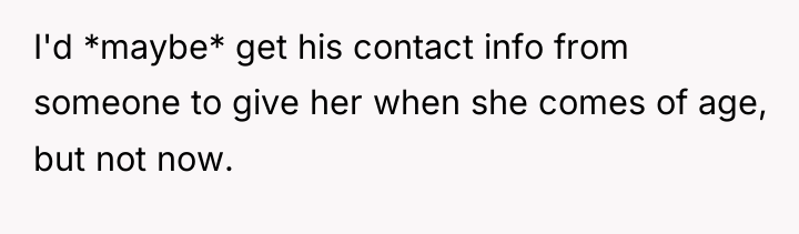 I'd *maybe* get his contact info from someone to give...