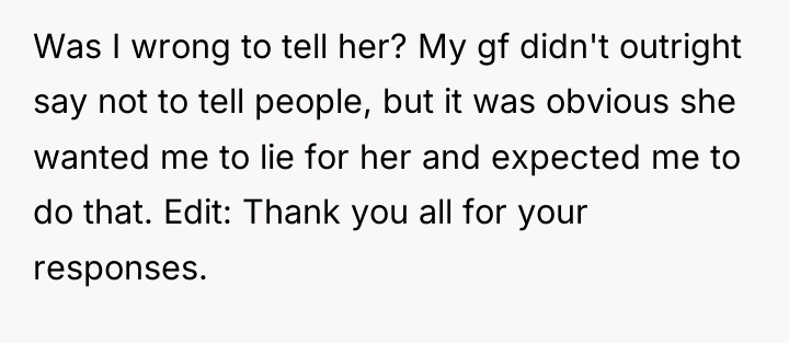 Was I wrong to tell her? My gf didn't outright...