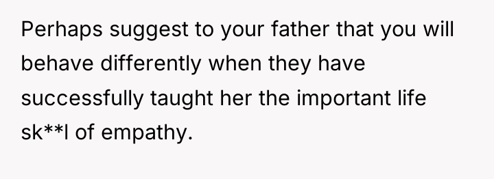 Perhaps suggest to your father that you will behave differently...