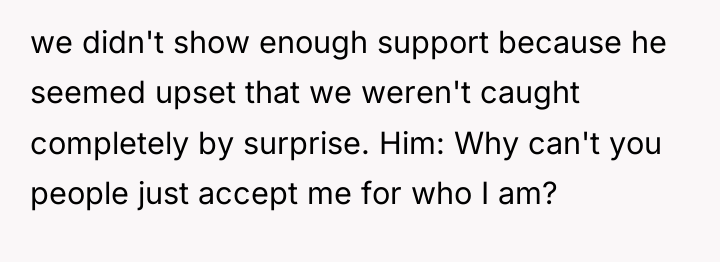 we didn't show enough support because he seemed upset that...
