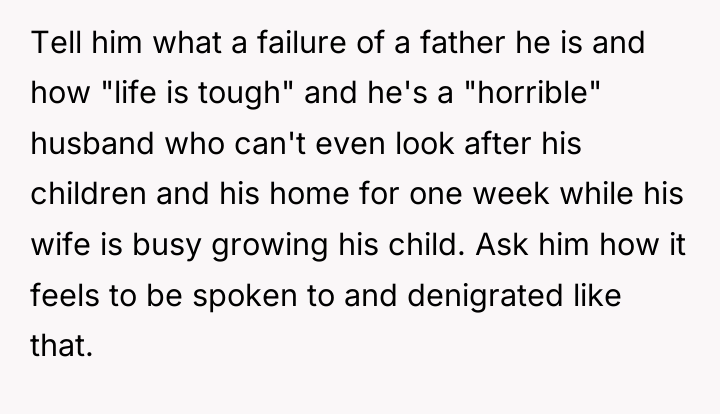 Tell him what a failure of a father he is...