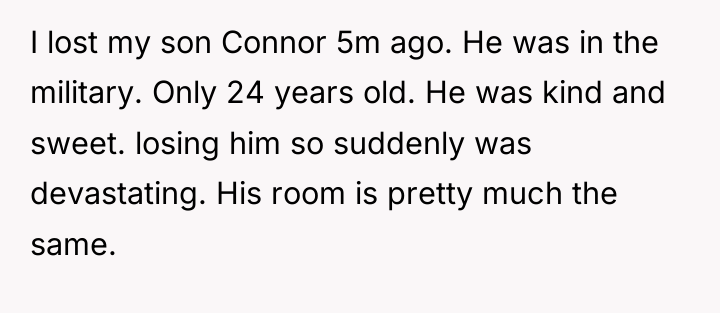 I lost my son Connor 5m ago. He was in...