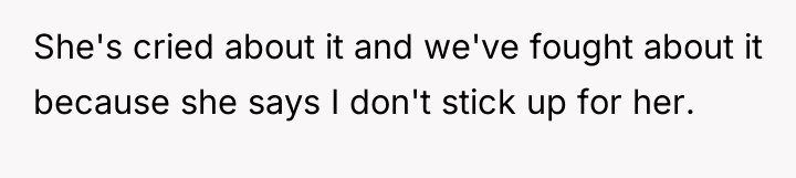 She's cried about it and we've fought about it because...