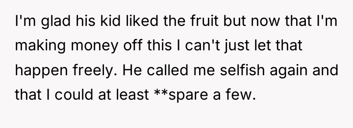 I'm glad his kid liked the fruit but now that...