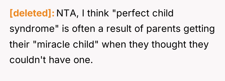 [deleted] NTA, I think "perfect child syndrome" is often a...