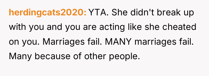 herdingcats2020 YTA. She didn't break up with you and you...