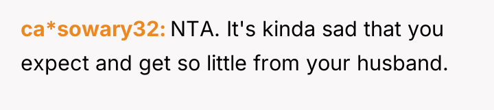 ca*sowary32 NTA. It's kinda sad that you expect and get...