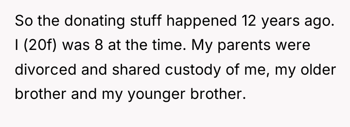So the donating stuff happened 12 years ago. I (20f)...