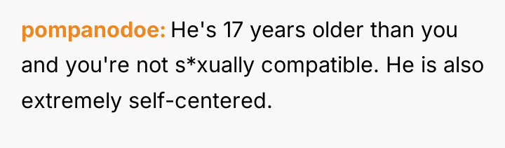 pompanodoe He's 17 years older than you and you're not...
