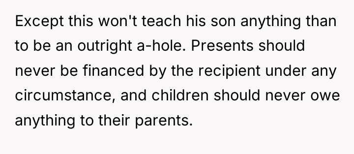 Except this won't teach his son anything than to be...