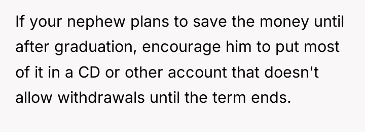 If your nephew plans to save the money until after...