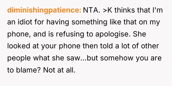 diminishingpatience NTA. >K thinks that I'm an idiot for having...