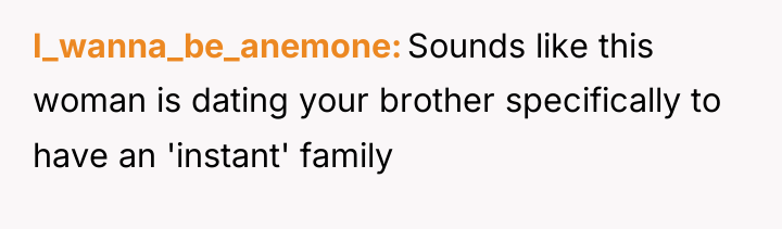 I_wanna_be_anemone Sounds like this woman is dating your brother specifically...