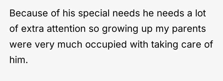 Because of his special needs he needs a lot of...