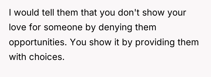 I would tell them that you don't show your love...