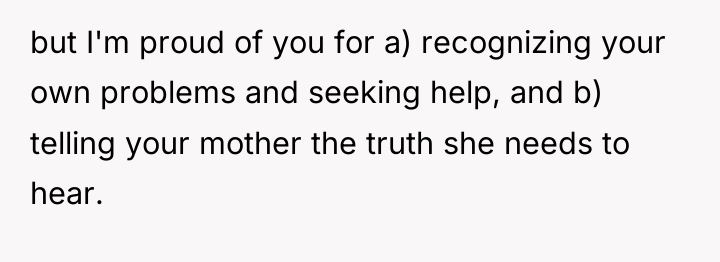 but I'm proud of you for a) recognizing your own...