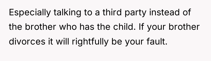 Especially talking to a third party instead of the brother...
