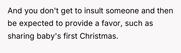 And you don't get to insult someone and then be...