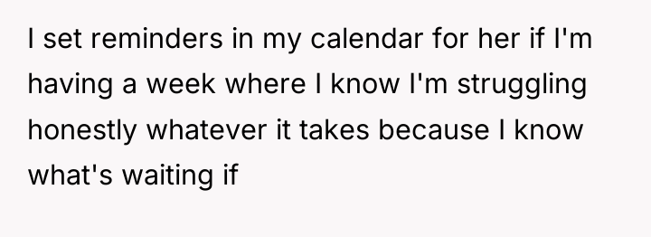 I set reminders in my calendar for her if I'm...