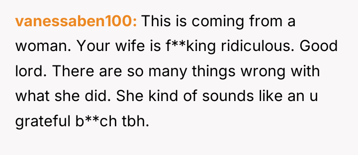 vanessaben100 This is coming from a woman. Your wife is...