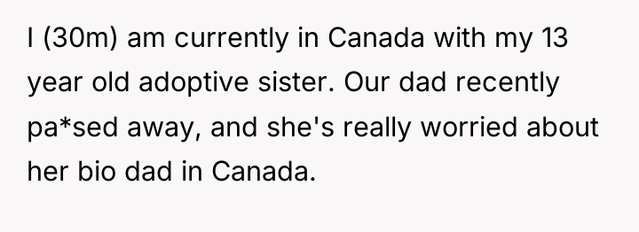 I (30m) am currently in Canada with my 13 year...