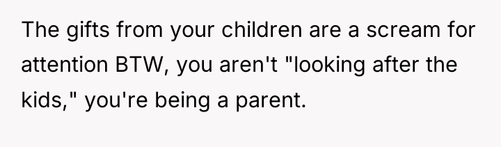 The gifts from your children are a scream for attention...