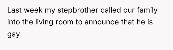 Last week my stepbrother called our family into the living...