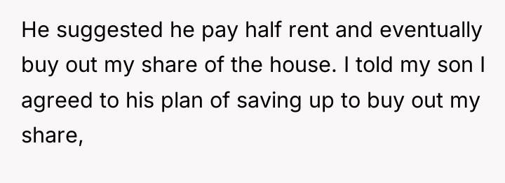 He suggested he pay half rent and eventually buy out...