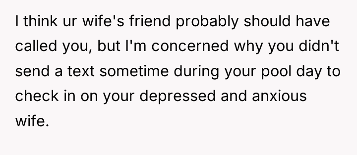 I think ur wife's friend probably should have called you,...