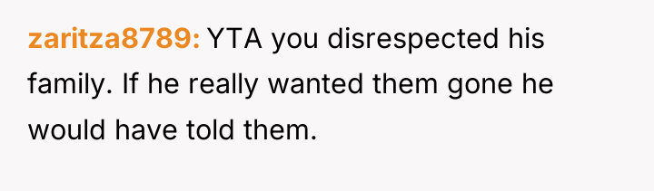 zaritza8789 YTA you disrespected his family. If he really wanted...