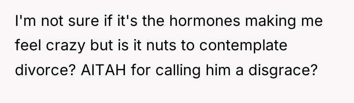 I'm not sure if it's the hormones making me feel...