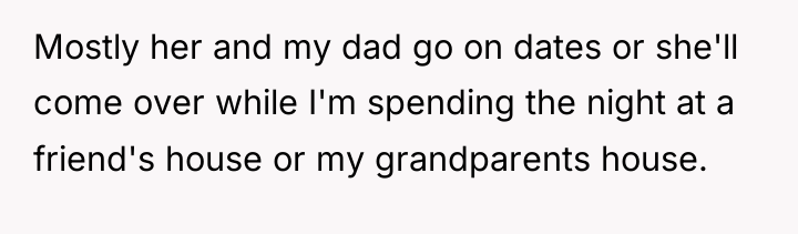 Mostly her and my dad go on dates or she'll...