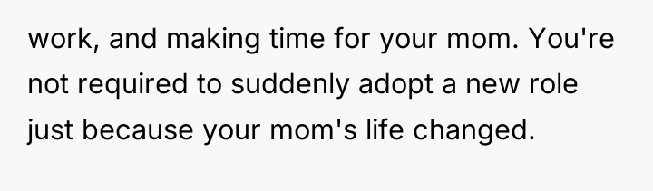 work, and making time for your mom. You're not required...