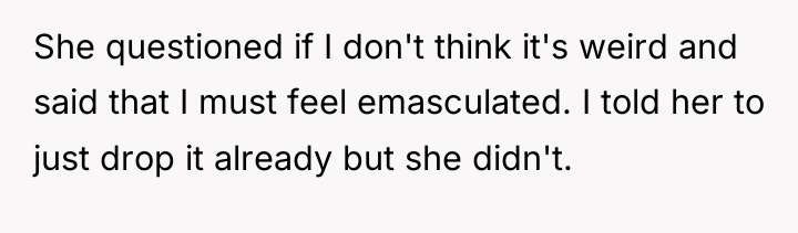 She questioned if I don't think it's weird and said...