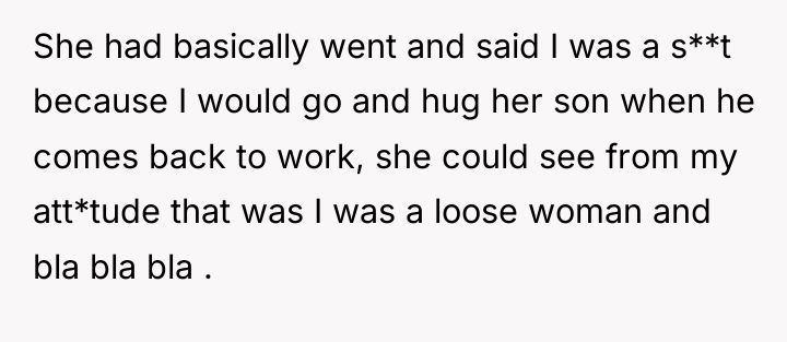 She had basically went and said I was a s**t...