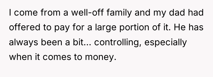 I come from a well-off family and my dad had...