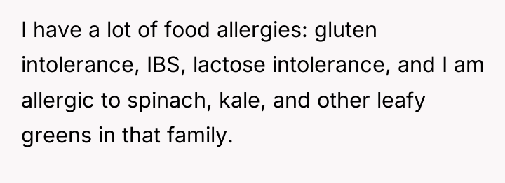 I have a lot of food allergies: gluten intolerance, IBS,...
