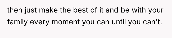 then just make the best of it and be with...
