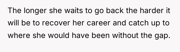 The longer she waits to go back the harder it...